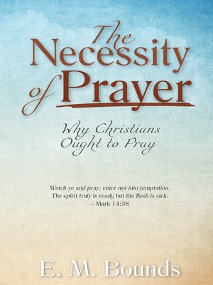 cover image of The Necessity of Prayer